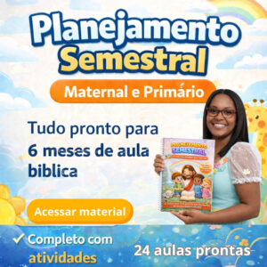 Planejamento semestral Ministério Infantil 3 a 7 anos maternal e primário