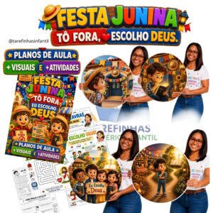 FESTA JUNINA TÔ FORA — EU ESCOLHO DEUS plano de aula+ visuais e atividades